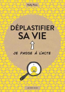 Déplastifier sa vie